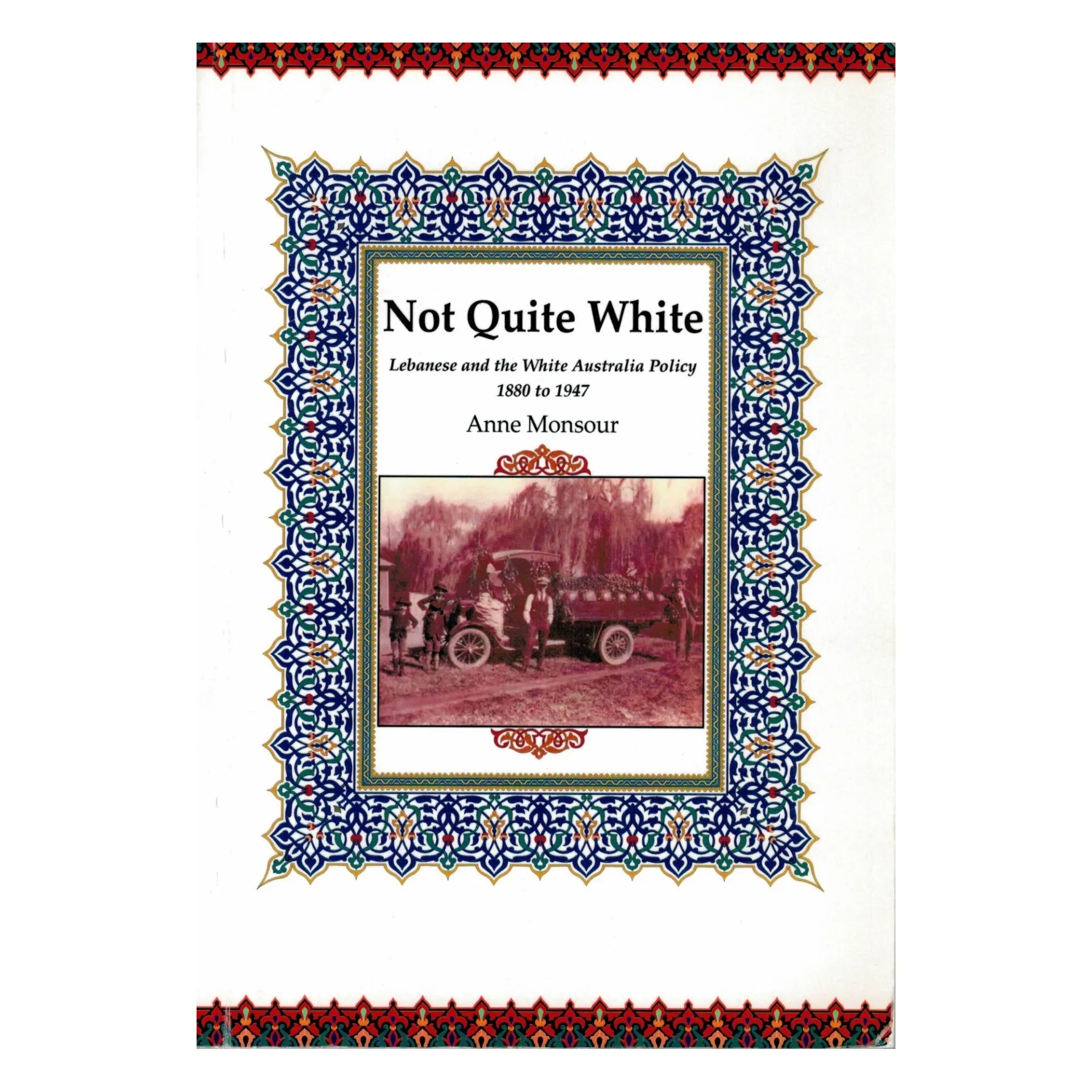 not quite white: lebanese and the white australia policy 1880 to 1947